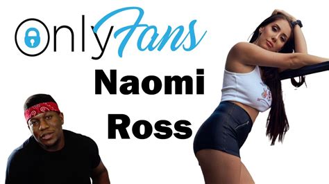 naomi ross leakes|Naomi Ross OnlyFans Leak: The Full Story And Its Impact